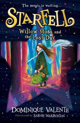 Front cover of Starfell: Willow Moss and the Lost Day by Dominique Valente, illustrated by Sarah Warburton