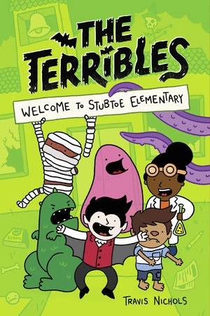 Front cover of The Terribles #1: Welcome to Stubtoe Elementary by Travis Nichols, illustrated by Travis Nichols