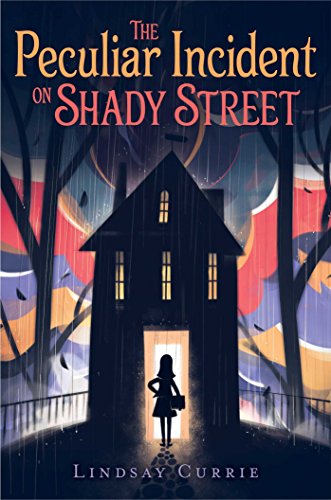 Front cover of The Peculiar Incident on Shady Street by Lindsay Currie